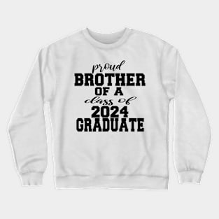 proud brother of a class of 2024 graduate Crewneck Sweatshirt
